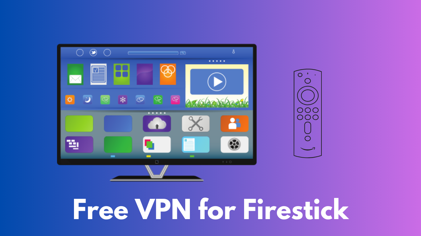 5 Free VPN for Firestick (100% Free and Works)