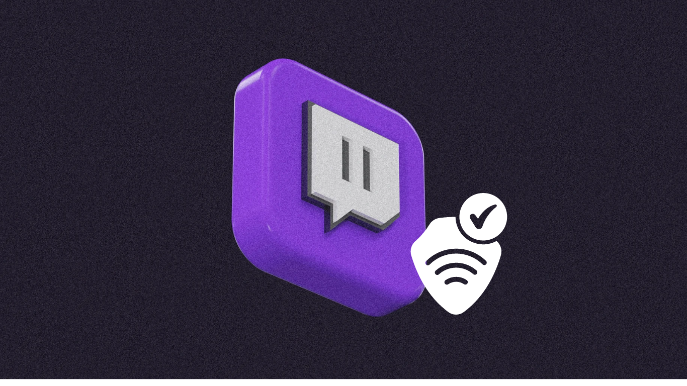 Twitch VPN for Perfect Live Streaming